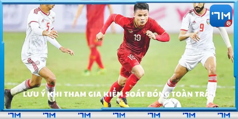 Lưu ý cho người mới khi tham gia kiểm soát bóng toàn trận