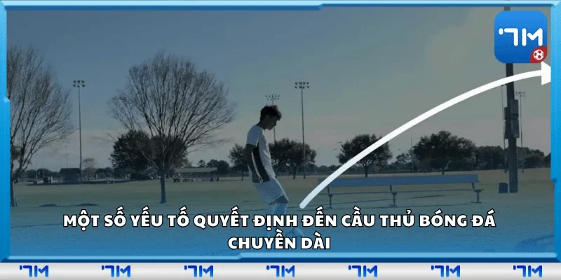 Một số yếu tố quyết định đến cầu thủ bóng đá chuyền dài