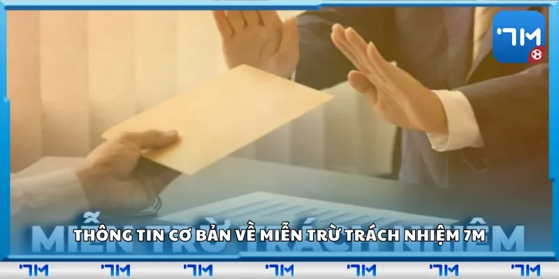 Thông tin cơ bản về miễn trừ trách nhiệm 7m