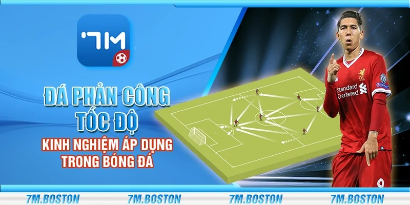 Đá Phản Công Tốc Độ – Kinh Nghiệm Áp Dụng Trong Bóng Đá