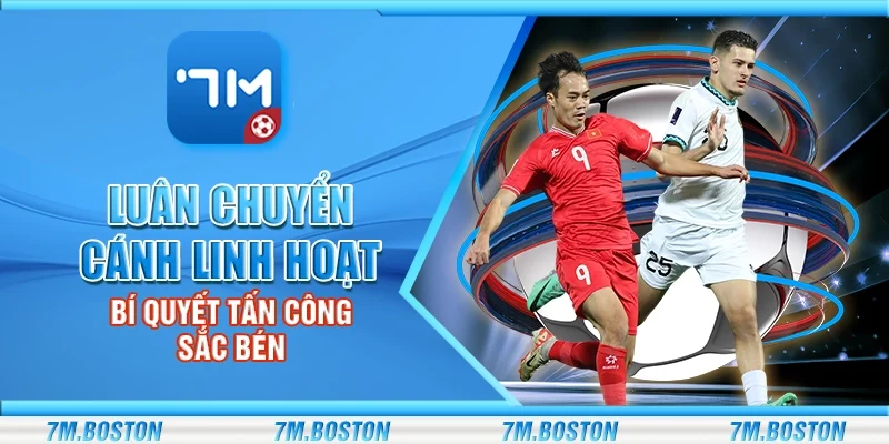 Luân Chuyển Cánh Linh Hoạt - Bí Quyết Tấn Công Sắc Bén