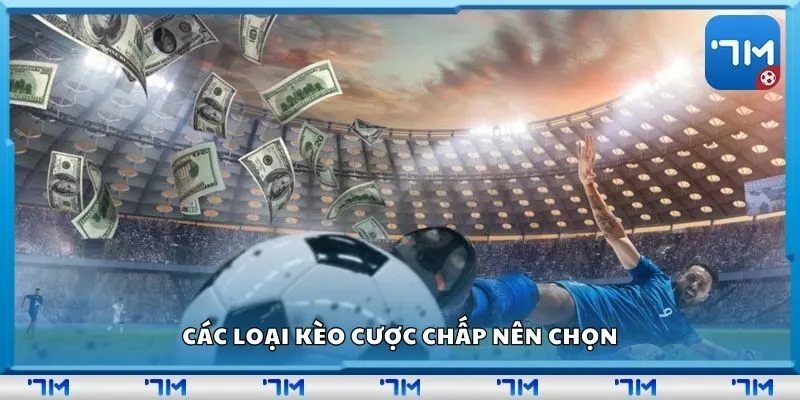 Các loại kèo cược chấp nên chọn