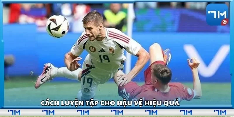 Cách luyện tập cho hậu vệ hiệu quả